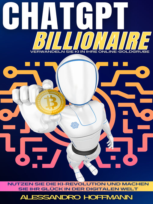 Title details for CHATGPT BILLIONAIRE--VERWANDELN SIE KI IN IHRE ONLINE-GOLDGRUBE by ALESSANDRO HOFFMANN - Available